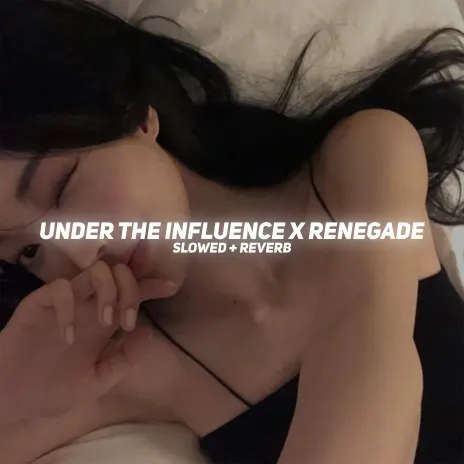 Under The Influence x Renegade (Slowed + Reverb) ft. ASH LoFi Poster